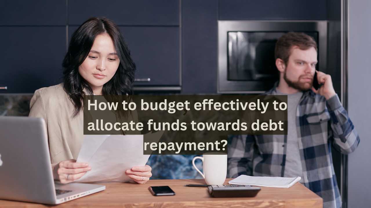 How to budget effectively to allocate funds towards debt repayment?