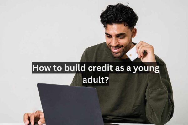 How to build credit as a young adult