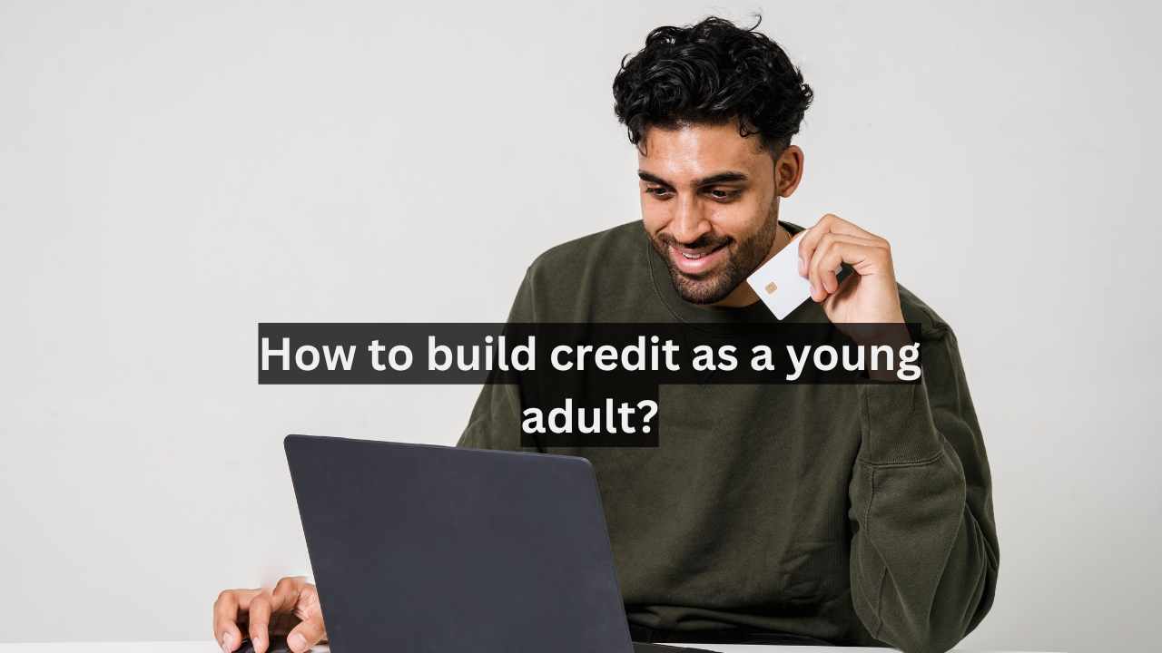 How to build credit as a young adult