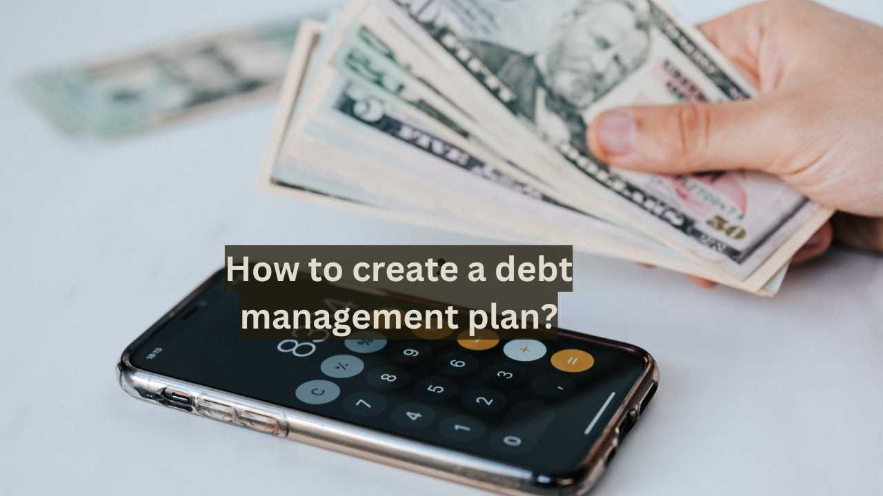 How to create a debt management plan?