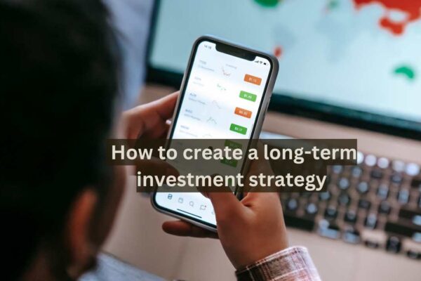 How to create a long-term investment strategy