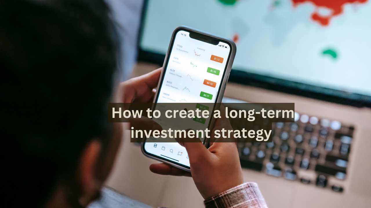 How to create a long-term investment strategy