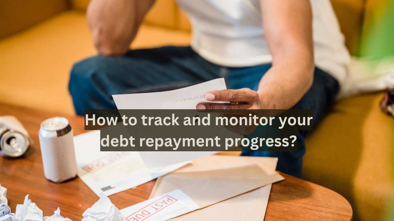 How to track and monitor your debt repayment progress?