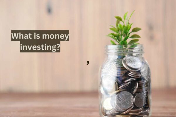 What is money investing?