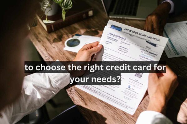 to choose the right credit card for your needs?